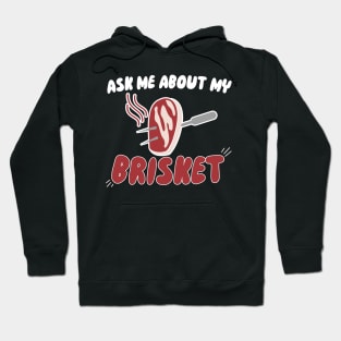 Ask Me About My Brisket Hoodie